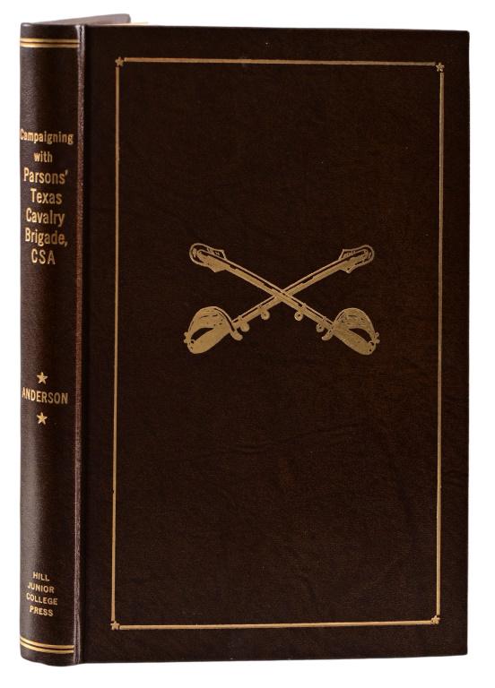 "Campaigning With Parsons" Texas Cavalry Brigade: CSA. Signed Special Edition By John Q. Anderson. Number 52 of 100. The War Journal and Letters of the Four Orr Brothers, 12th Texas Cavalry Regiment. Copyright 1967.