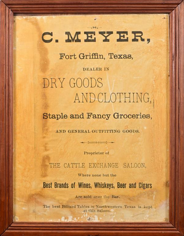 The Cattle Exchange Saloon Ft. Griffin Texas Sign: C. Meyer Fort Griffin Texas Dry Goods & Clothing. Proprietor of The Cattle Exchange Saloon . Early pressed paper Texas saloon advertising sign. Frame measures 21" x 26.75"