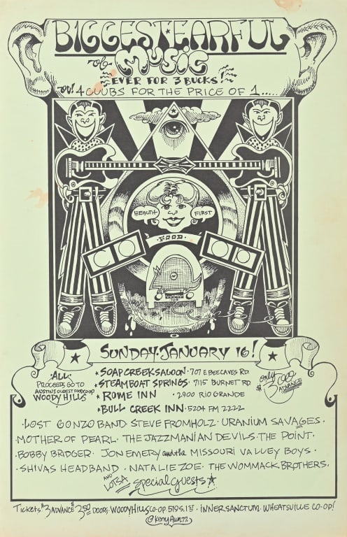 Biggest Earful Of Music Benefit Poster, Kerry Awn: Soap Creek Saloon, Steamboat Springs, Rome Inn, and Bull Creek Inn. "Biggest Earful of Music Ever for 3 bucks." Benefit for Woody Hills, Austin's oldest food Co-Op. 11x17