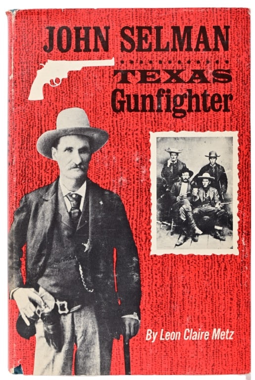 "John Selman" Texas Gunfighter: By Leon Claire Metz Copyright 1966. John Selman was famous as the man who killed John Wesley Hardin.