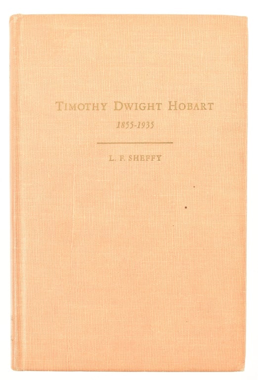 "Timothy Dwight Hobart" by L.F. Sheffy: Signed 1950 First Edition. Published by The Panhandle-Plains Historical Society, Canyon Texas.
