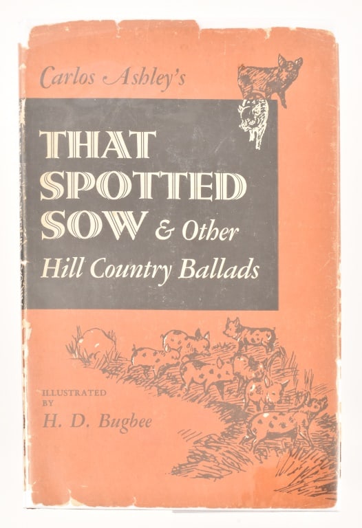 "That Spotted Sow" by Carlos Ashley: Signed 1949 first edition. Published by The Steck Company, Austin Texas.