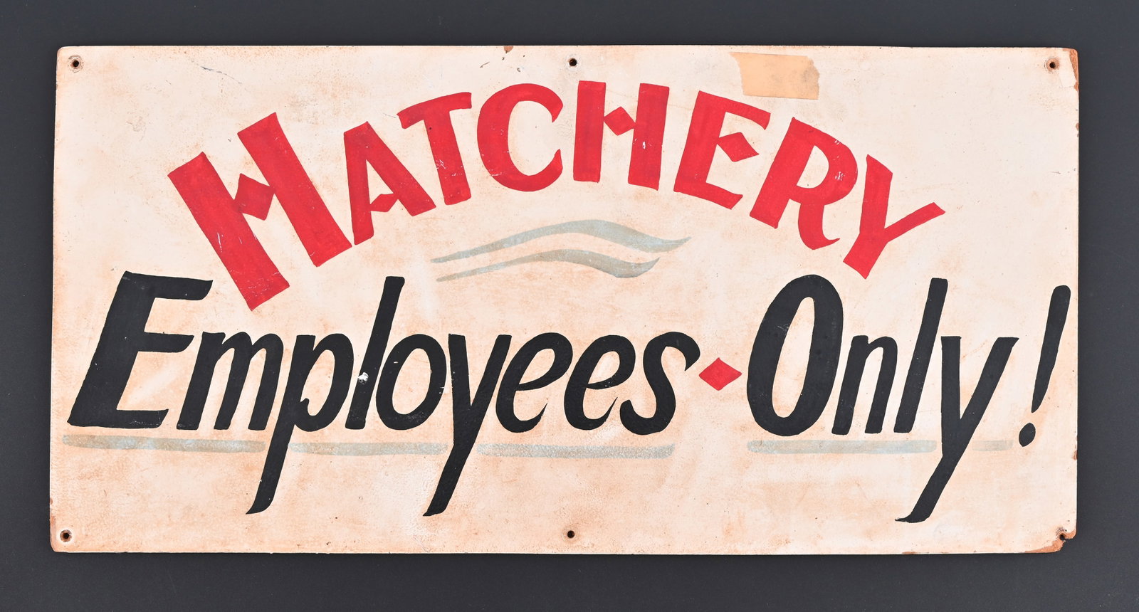 Hatchery Employees Only Hand Painted Sign: Hand painted on board, 11.75" x 24"