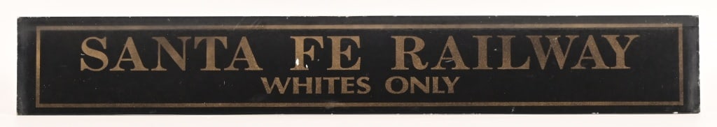Santa Fe Railway Reversed Glass: Gold flake lettering reversed-glass, "Santa Fe Railway", above " Whites Only". Measures 4" x 27.5" From the collection of the late Moody Anderson.