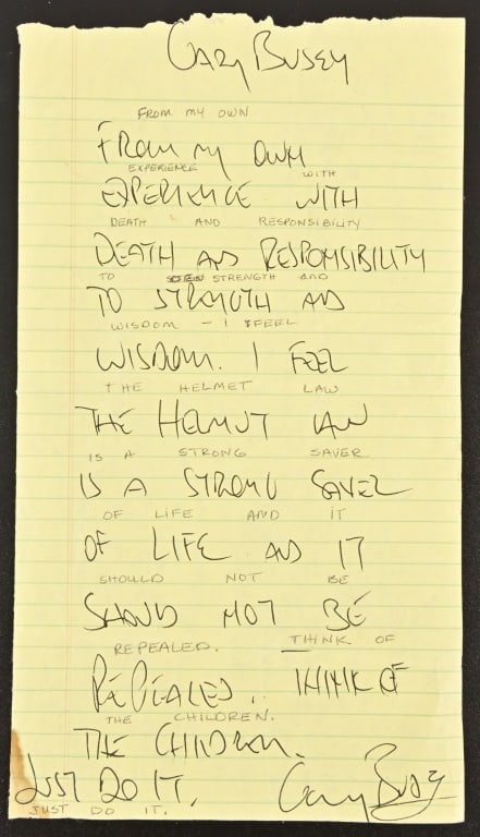 Gary Busey Signed Letter: From the Ray Benson Collection. Letter from Gary Busey stating that from his experience with death, the Helmet Law should not be repealed. 9 1/2" x 5 1/4".