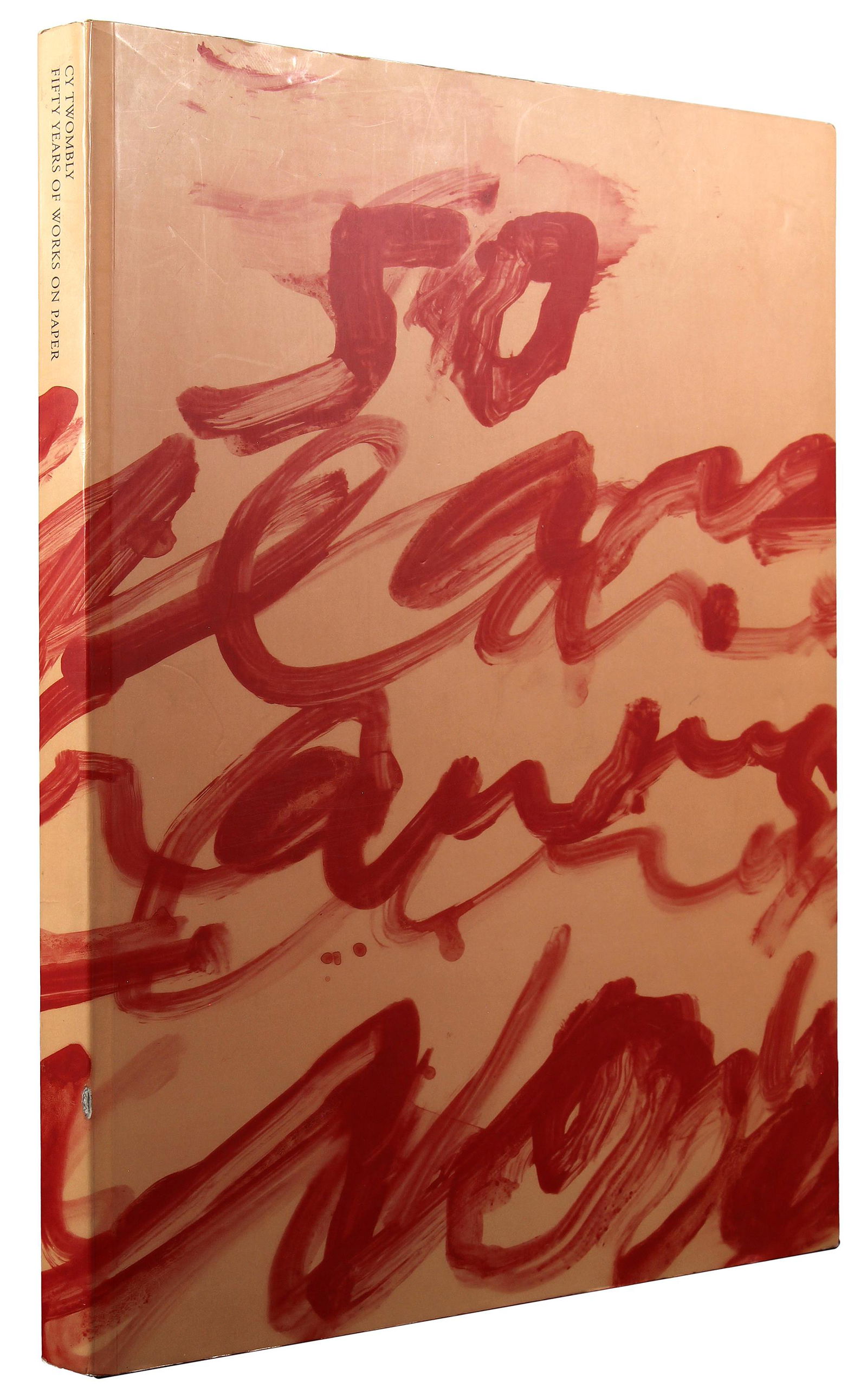 Cy Twombly: Fifty Years Of Works On Paper.: Twombly, Cy