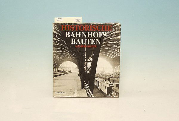Historische Bahnhofsbauten: von Manfred Berger, 255 Seiten, guter Zustand.