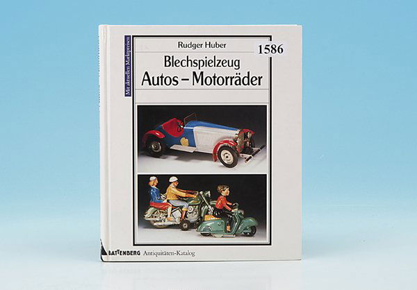 Blechspielzeug Autos - Motorräder: von Rudger Huber, BATTENBERG Antiquitäten-Katalog, guter Zustand.