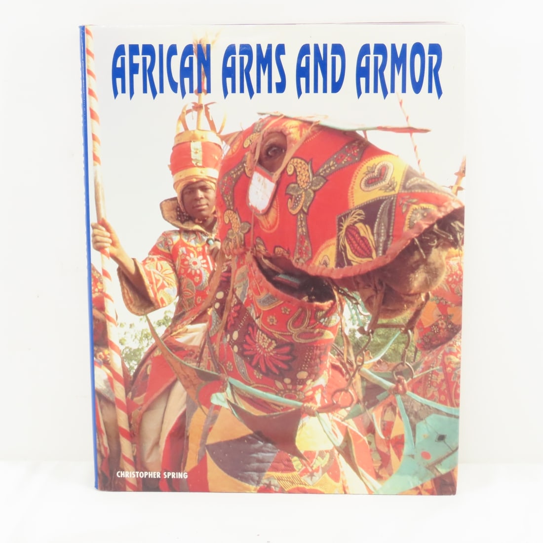 AFRICAN ARMS & ARMOR - by Christopher Spring book: AFRICAN ARMS & ARMOR - by Christopher Spring book - Please ask questions and read terms & conditions before bidding.