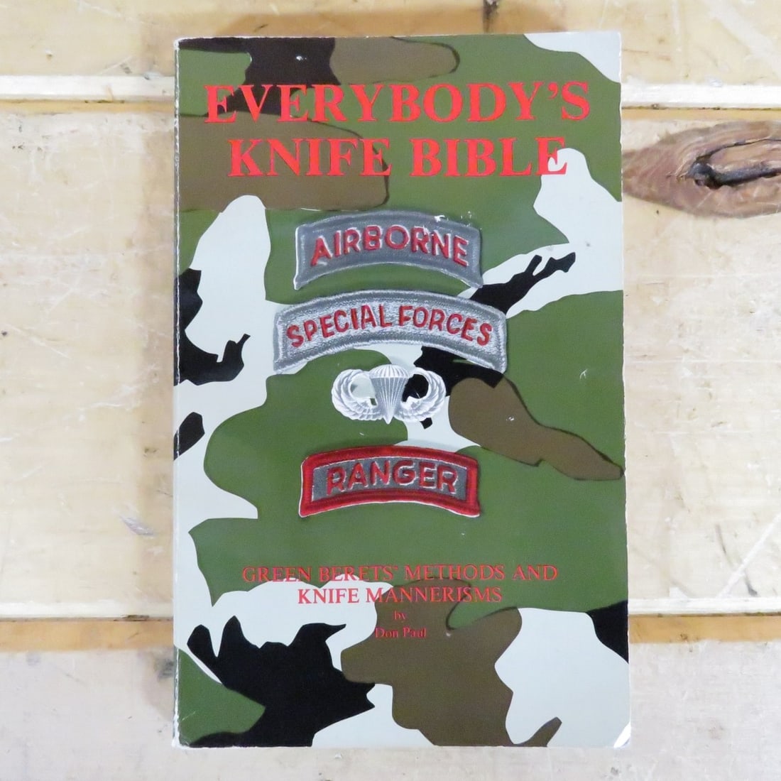 Everybody's Knife Bible: Green Beret's Methods: Everybody's Knife Bible: Green Beret's Methods-and Knife Mannerisms 1986 by Don Paul Please ask questions and read terms & conditions before bidding.