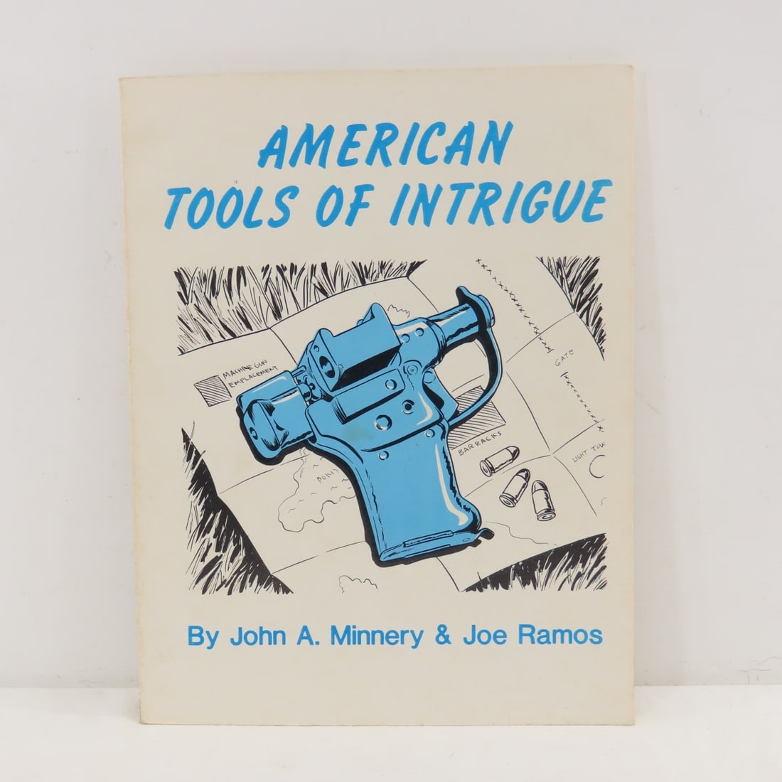 American Tools of Intrigue Book, Minnery & Ramos: American Tools of Intrigue Book, Minnery & Ramos - 1980 Soft Cover by John A. Minnery & Joe Ramos. LOT SIZE: 11x8x1" 1 LB All information and photos, which are part of the description) are intended