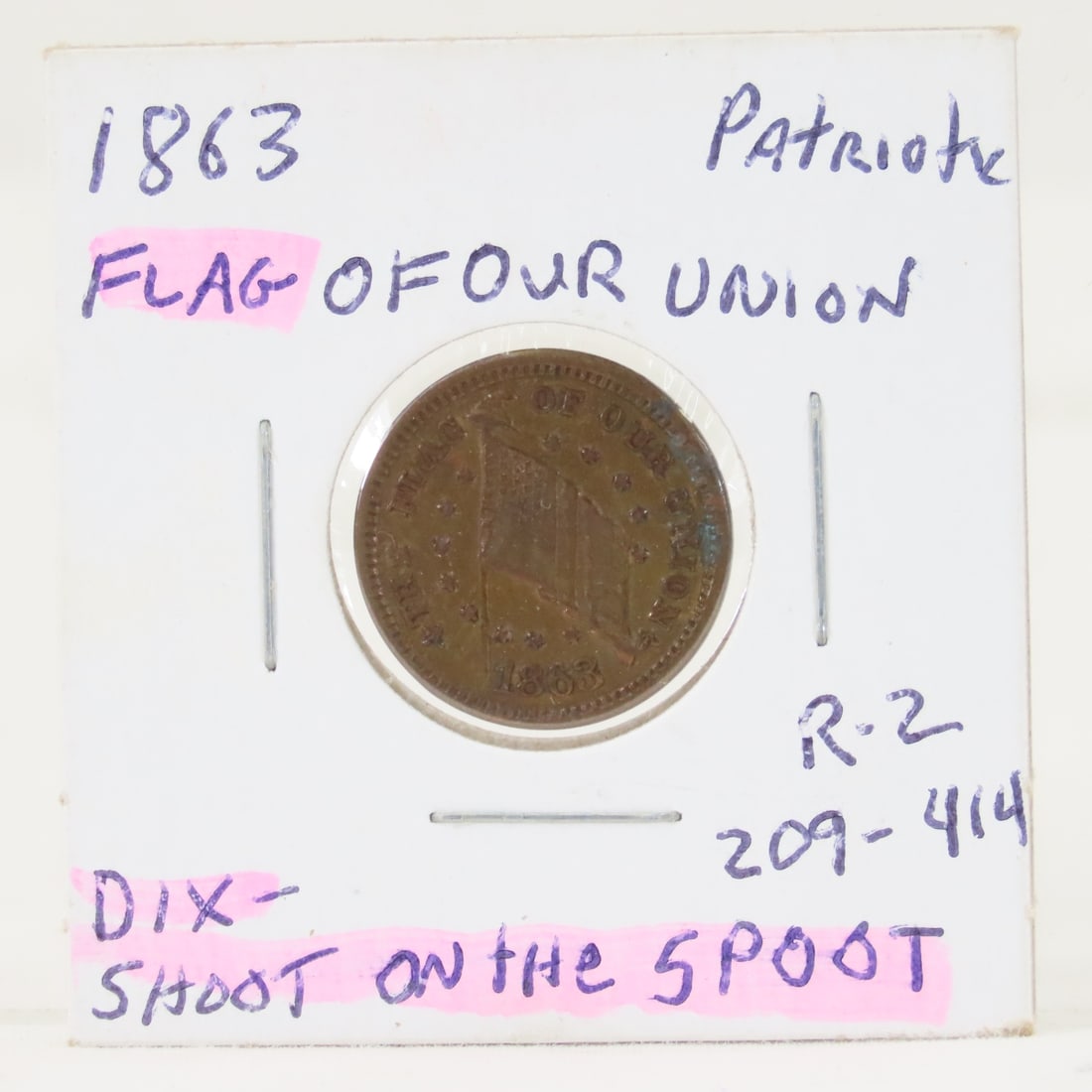 1863 Civil War Patriotic Token Flag Of Our Union: 1863 Civil War Patriotic Token Flag Of Our Union - Dix- Shoot Him On The Spoot (Error) 209-414 Vf R-2 LOT SIZE: 2x2x1" 1 LB All information and photos, which are part of the description, are intended