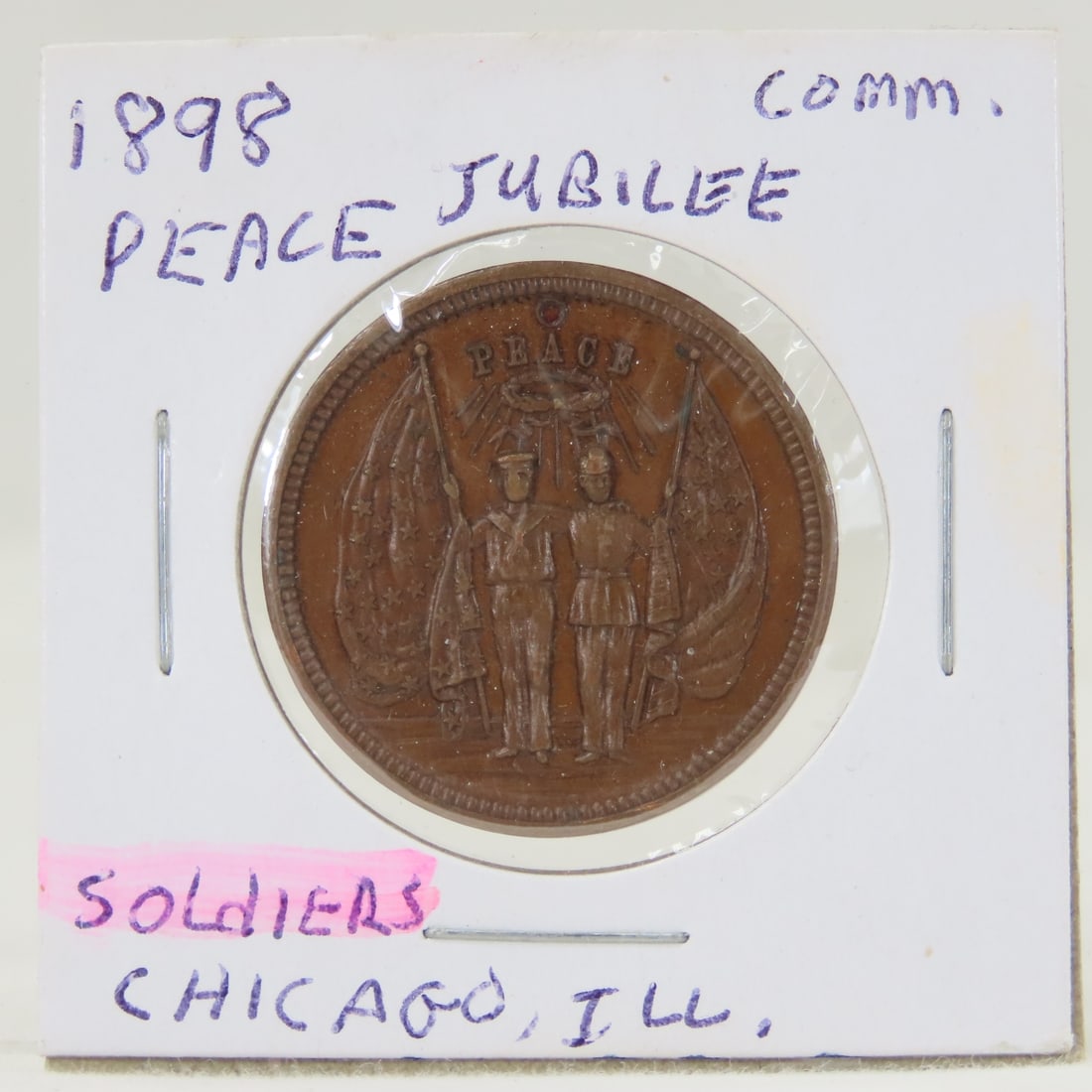 1898 Commemorative Token Peace Jubilee Chicago: 1898 Commemorative Token Peace Jubilee Chicago - Illinois October 14-18-1898 Soldiers And Flags LOT SIZE: 2x2x1" 1 LB All information and photos, which are part of the description, are intended to be