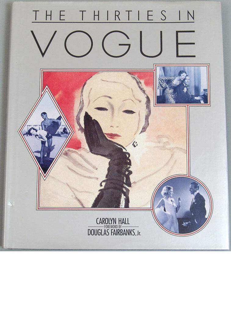 Vintage 1985 Book "The Thirties in Vogue": This is a vintage 1985 book titled "The Thirties in Vogue" by Carolyn Hall. Forward by Douglas Fairbanks, Jr. Published by Harmony Books and printed in Hong Kong. First American edition. Hardcover. 16