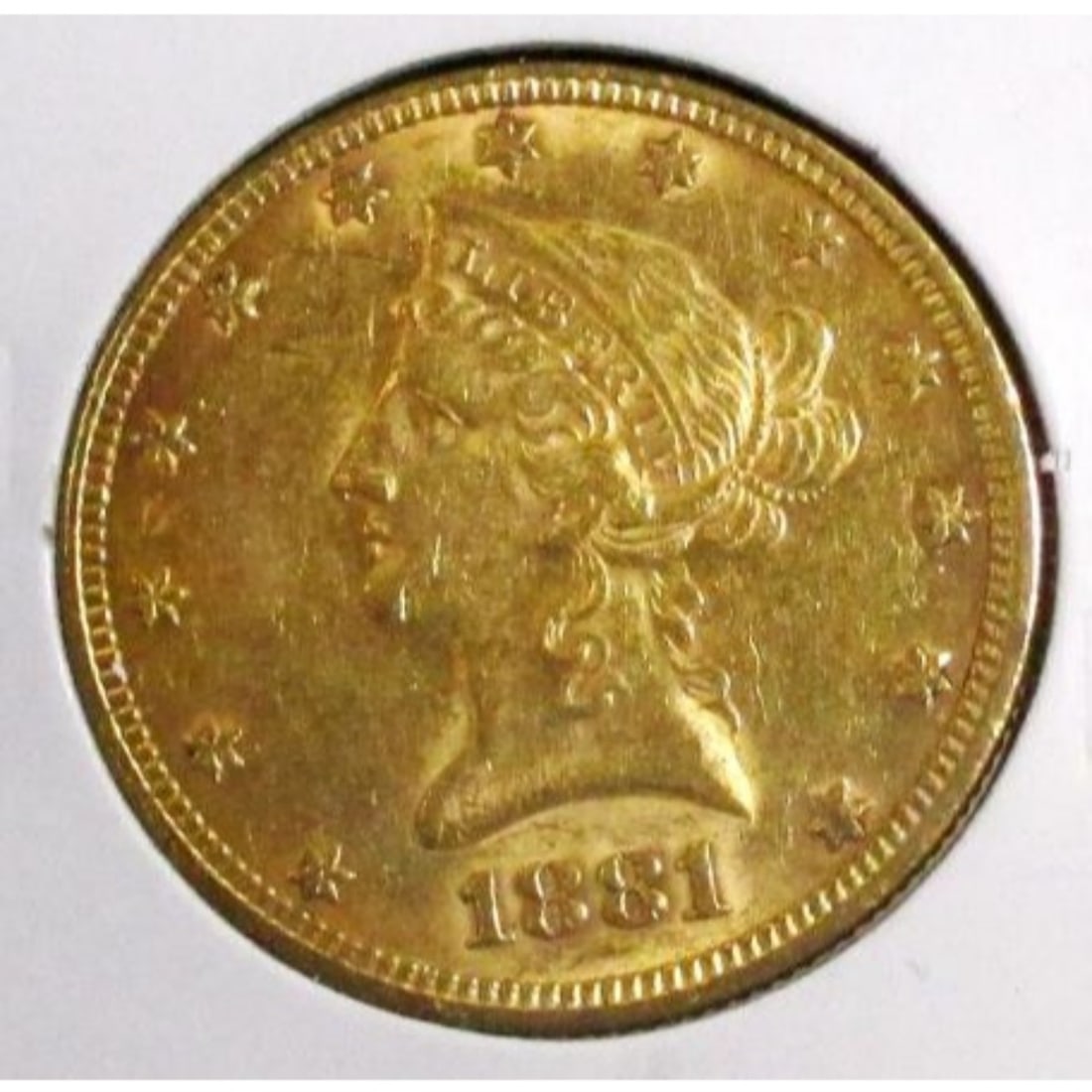 1881 $ 10 Gold Liberty Eagle: Item is as shown in image. Bidder will receive exact date and grade shown.