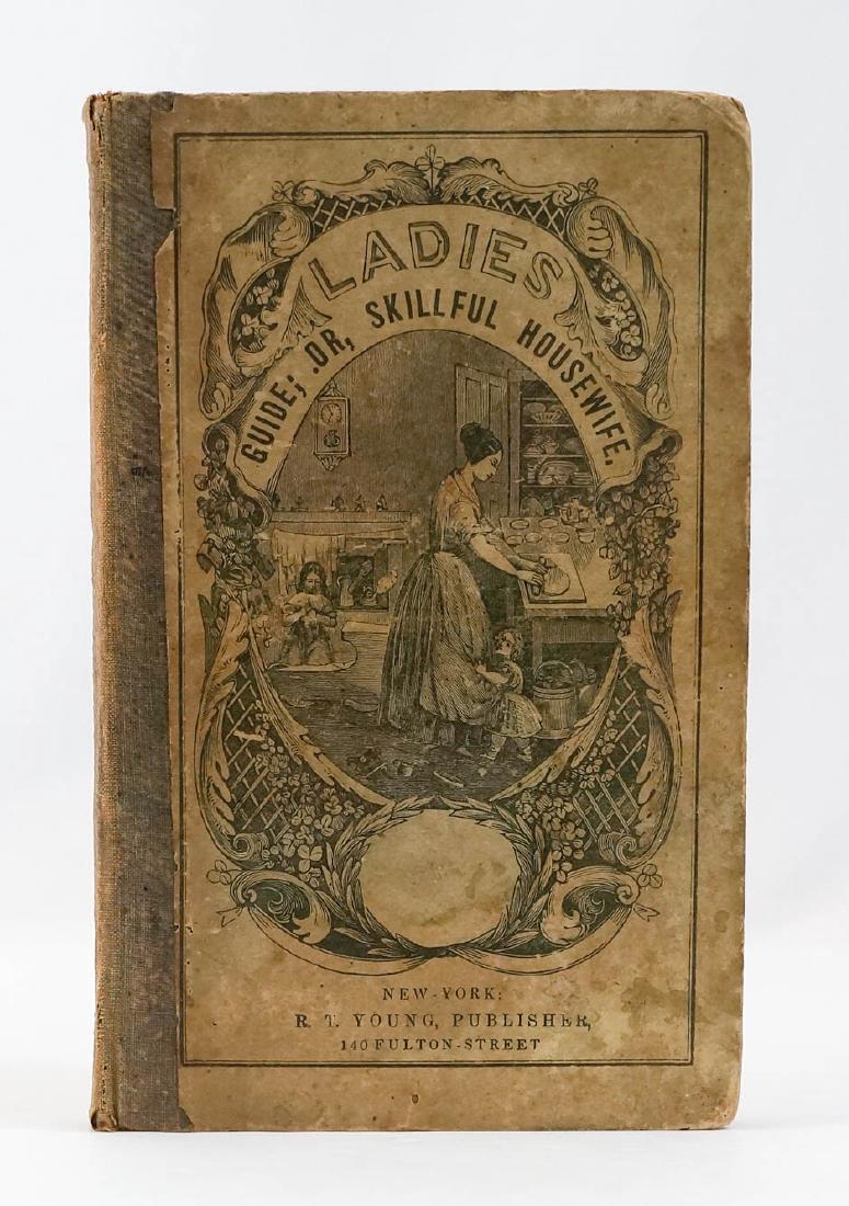 Ladies Guide; or, Skillful Housewife 1853: Ladies Guide; or, Skillful Housewife by Mrs. L. G. Abell. 1853, R. T. Young, New York. Clipped recipes glued inside front cover, foxing throughout, overall fair. Provenance: Estate of Russell Johanson