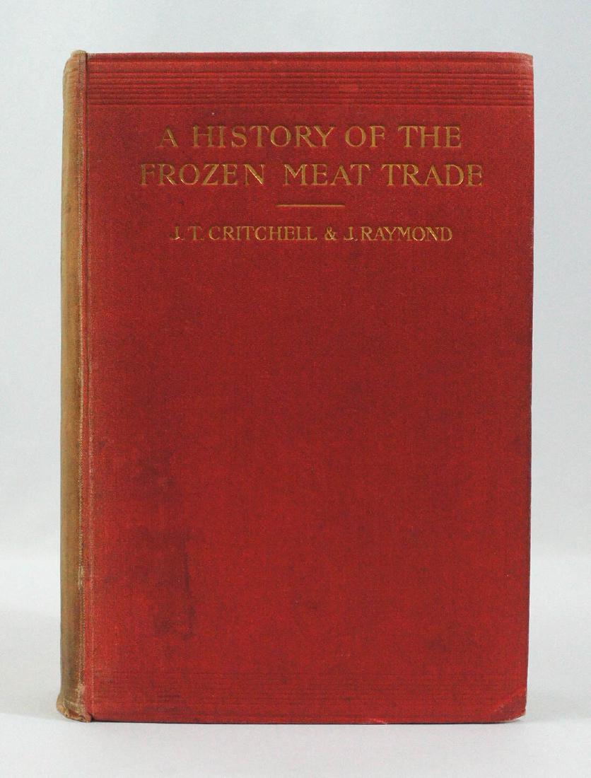 A History of the Frozen Meat Trade 1912: A History of the Frozen Meat Trade by James Troubridge Critchell and Joseph Raymond. 1912, Constable & Company LTD, London. Spine faded, overall fair to good. Provenance: Estate of Russell Johanson, R