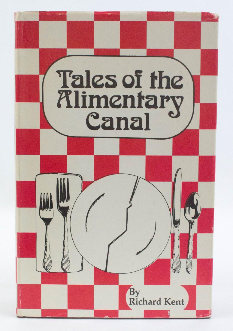 Tales of the Alimentary Canal by Richard Kent: Tales of the Alimentary Canal by Richard Kent. 1986, dust jacket. Amereon House, New York. Book is excellent, dust jacket is in very good condition. Provenance: Estate of Russell Johanson, Ravenna Rar