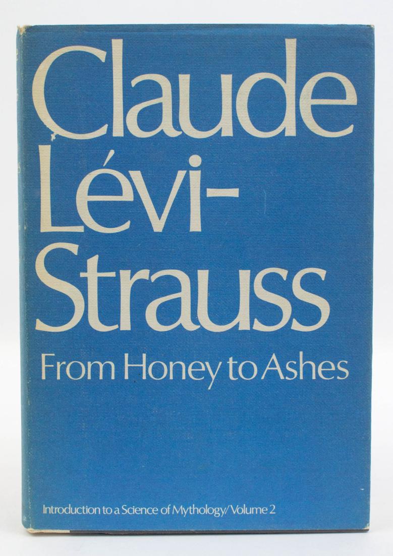 From Honey to Ashes 1973 First U.S. Ed.: From Honey to Ashes by Claude Levi-Strauss. Introduction to a Science of Mythology/Volume 2. Translated from the French by John and Doreen Weightman. 1973, First U.S. edition, dust jacket. Book is in 