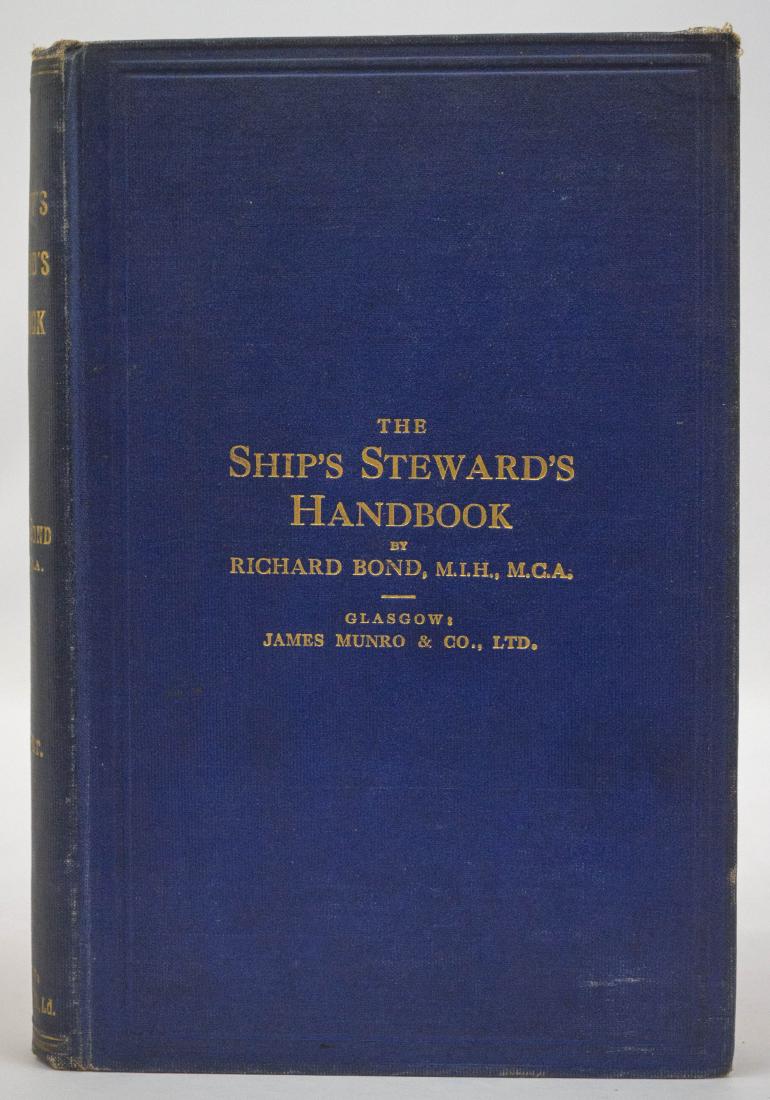 The Ship's Stewards's Handbook: The Ship's Steward's Handbook by Richard Bond. Preface 1918. James Munro & Co., Ltd., Glasgow. Very good. Provenance: Estate of Russell Johanson, Ravenna Rare Books. We gladly combine shipping on all