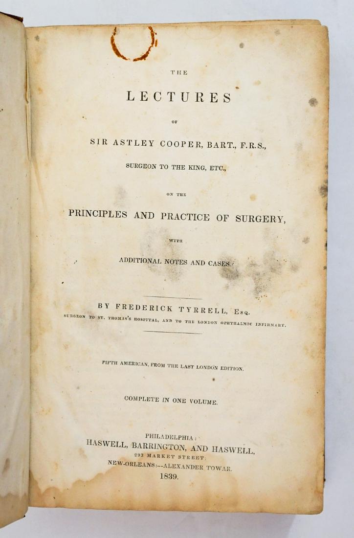 Coopers' Lectures 1839: The Lectures of Sir Astley Cooper, Bart. Complete in one volume. 1839. Haswell, Barrington, and Haswell. Philadelphia. Provenance: Estate of Russell Johanson, Ravenna Rare Books, Seattle, Wa. We ship