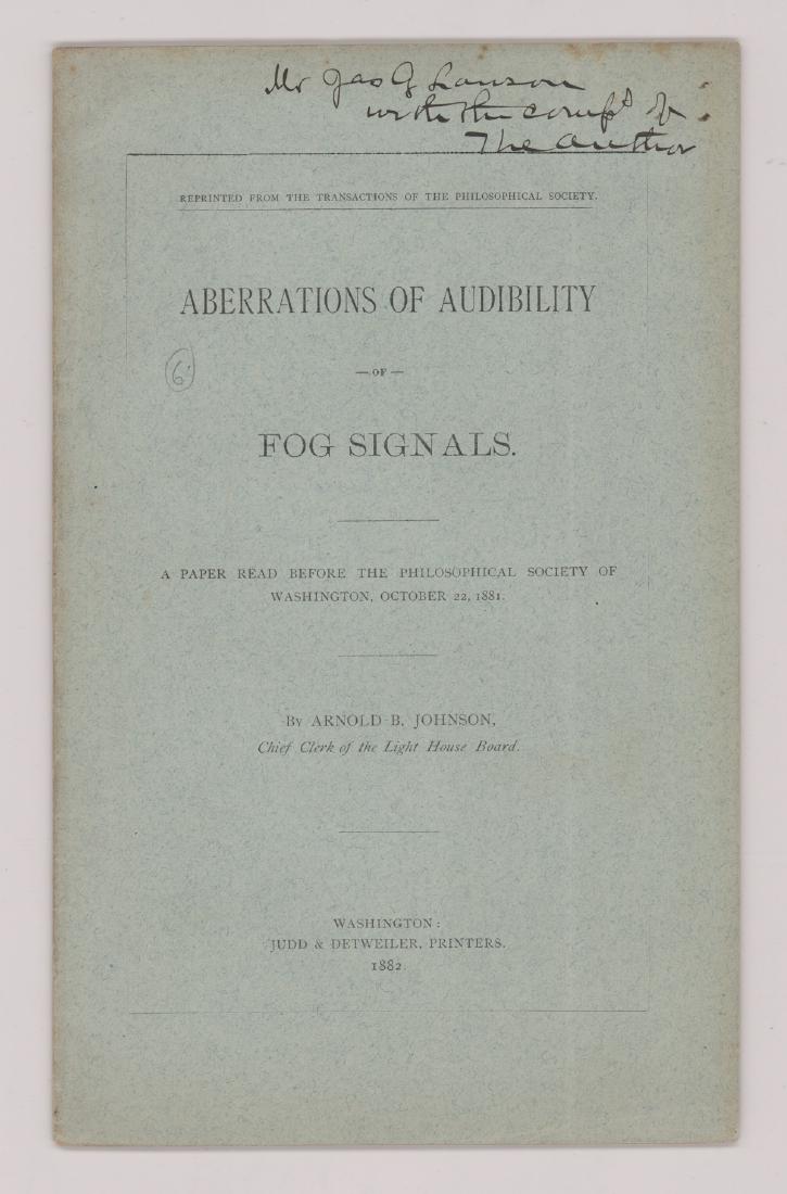 1882 Aberrations of Audibility of Fog Signals: 1882 Aberrations of Audibility of Fog Signals. Measures 9.25 in. x 5.75 in. and contains 24 pages numbered 23-37 with illustrated pages unnumbered. Softcover, inscribed by author on cover. Provenance: