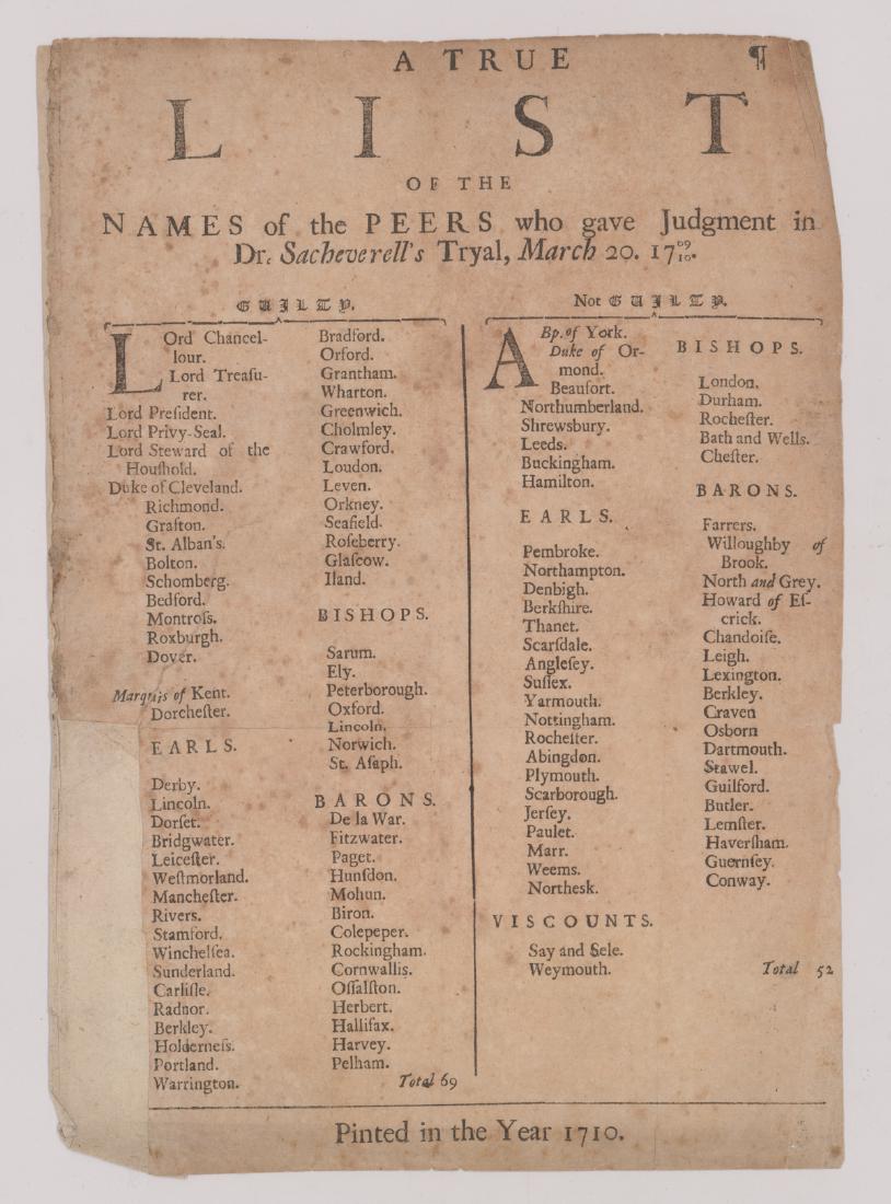 1710 Dr. Sacheverell's Trial List of Peers: Printed in the Year 1710. A True List of the Names of the Peers who gave Judgement in Dr. Sacheverell's Tryal, March 20. 1709/10. Measures 11.25 in. x 7.875. Laid paper, old taped repairs. Provenance:
