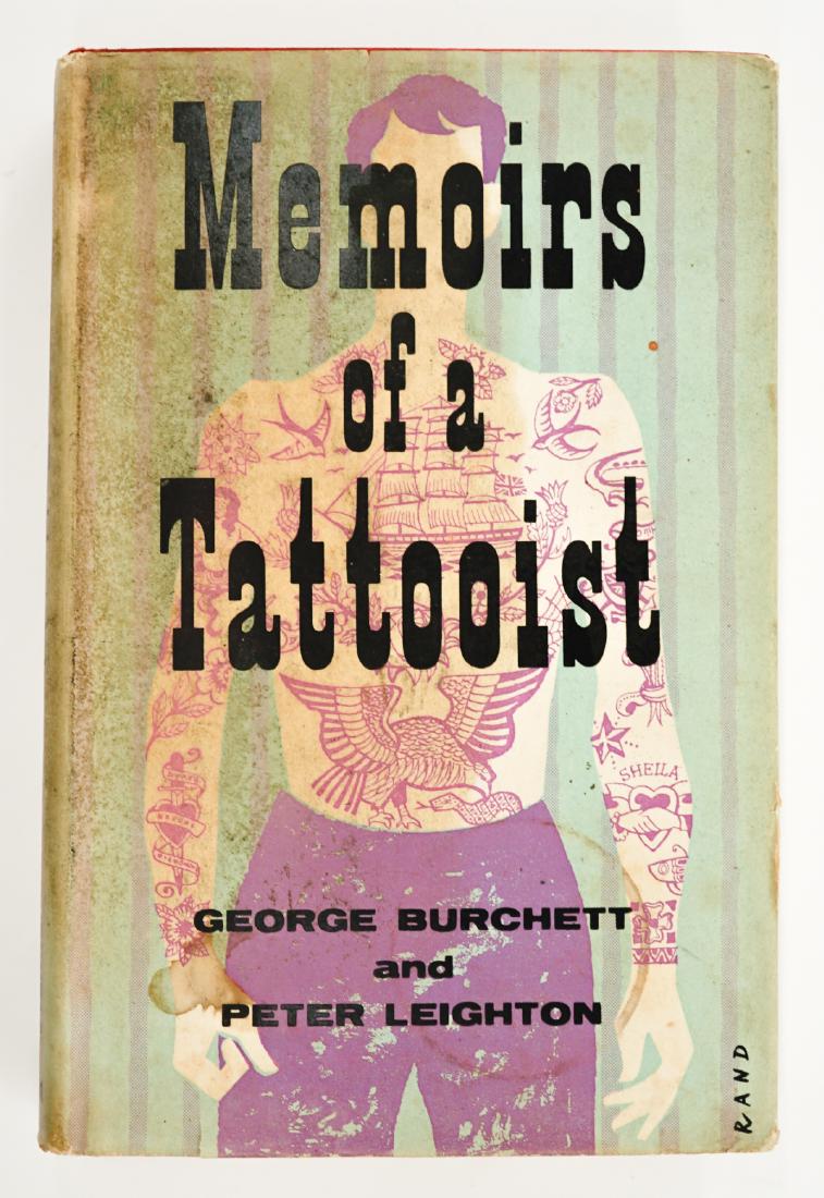 Memoirs of a Tattooist 1958, First American Ed.: Memoirs of a Tattooist by George Burchett. Compiled and edited by Peter Leighton. 1958, first American edition with dust jacket unclipped. Crown Publishers, Inc., New York. 222 pp. Large stain to jack