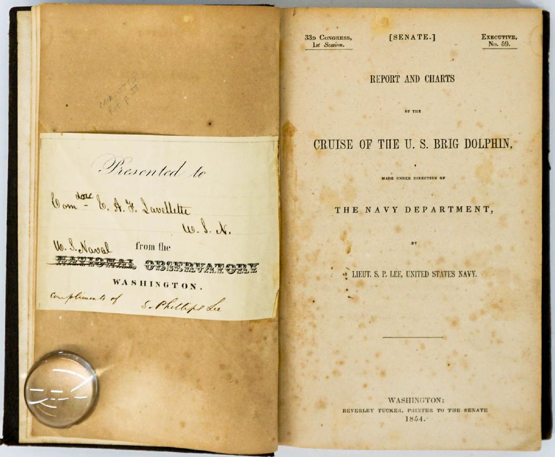 Cruise of the U. S. Brig Dolphin 1854: Presentation Copy; Report and Charts of the Cruise of the U. S. Brig Dolphin made under the direction of The Navy Department by Lieut. S. P. Lee, United States Navy. Senate, 33rd Congress, 1st Session