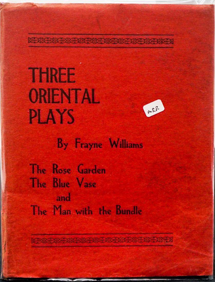 Three Oriental Plays by Frayne Williams Signed: Three Oriental Plays by Frayne Williams. Inscribed and signed on front endsheet 'To Bill Hart from Frayne Williams Nov. 1924'. William Surrey Hart was an American silent film actor, screenwriter, dire