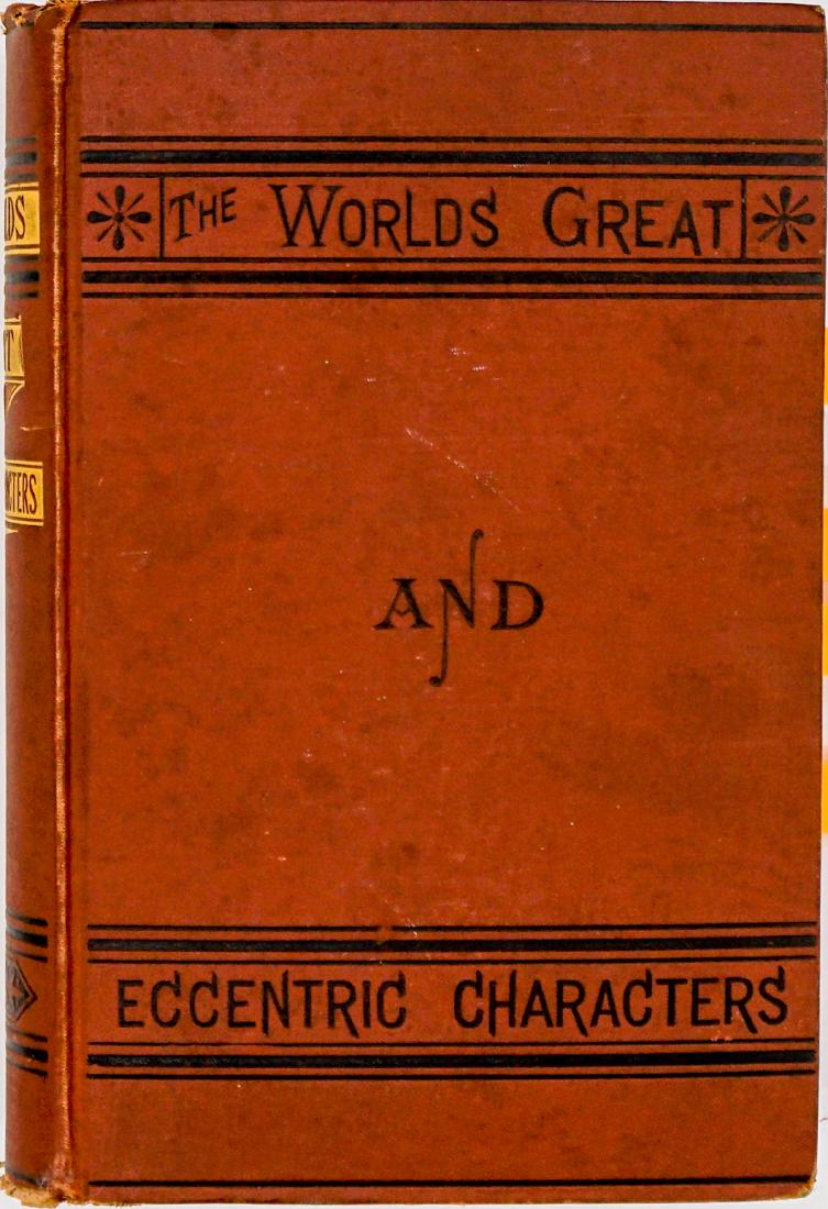 World's Great and Eccentric Characters: The World's Great and Eccentric Characters, Their Lives and Their Deeds. Henry S. Allen. 1877. A. L. Bancroft and Co., San Francisco. Illustrated with nearly 300 engravings. 767 pp. Browning and spott