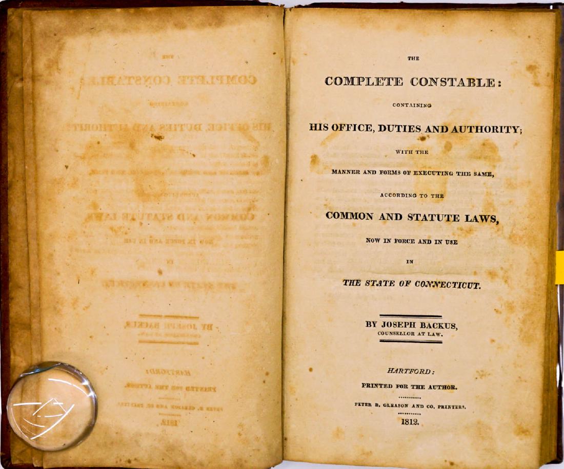 The Complete Constable by Joseph Backus 1812: The Complete Constable by Joseph Backus. 1812. Peter B. Gleason and Co., Hartford, Connecticut. 129 pp. plus Agenda and Index. Owner name front endsheet. Browning, spotting and worming. Leather cover 