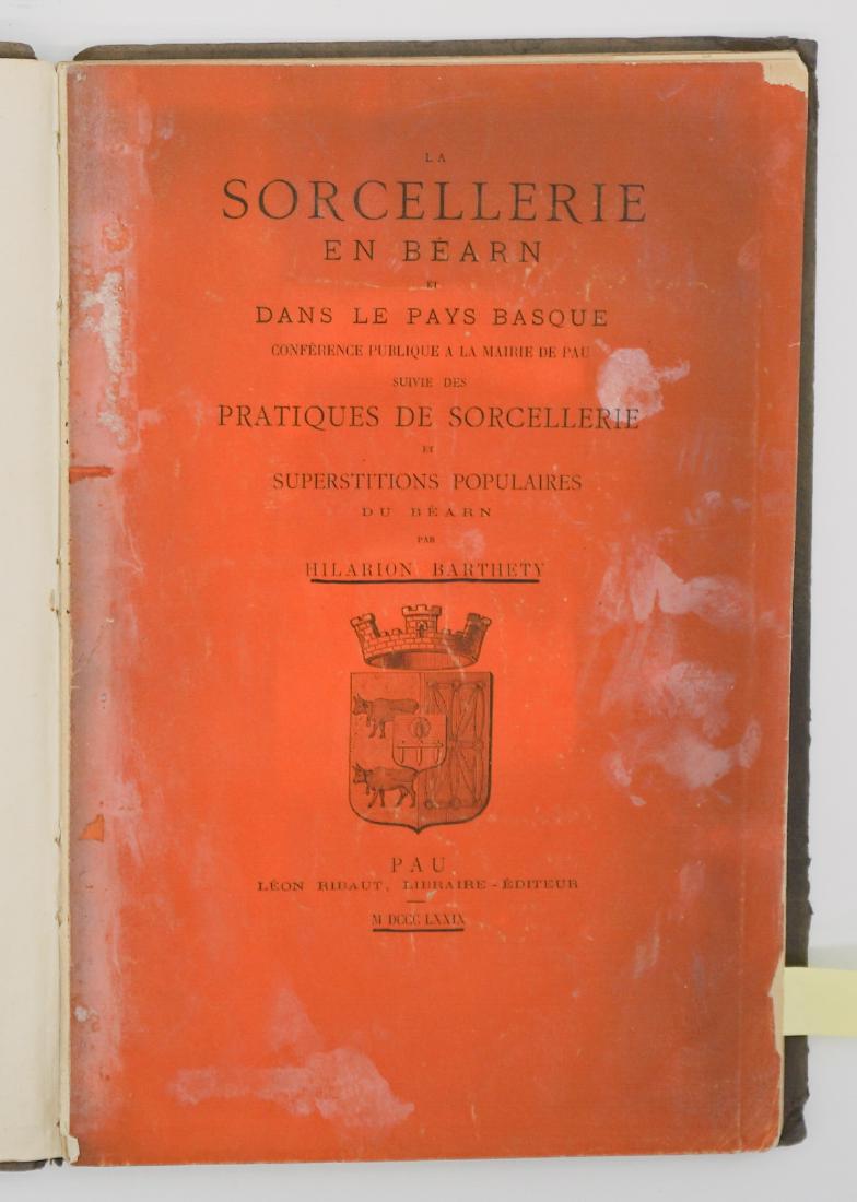 La Sorcellerie par Hilarion Barthety 1879: La Sorcellerie En Bearn Et Dans Le Pays Basque; Pratiques de Sorcellerie et Superstitions Populaires par Hilarion Barthety. 1879. (French). Leon Ribaut, Pau. Ex-Library. 87 pp. Cracked hinges and join