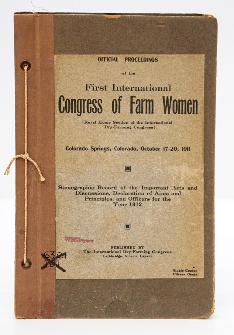 1st Congress of Farm Women 1912: First International Congress of Farm Women; Colorado Springs, Colorado, October 17-20, 1911. Published by The International Dray Farming Congress, Lathbridge, Alberta, Canada. 1912. Pamphlet, 64 pp. s