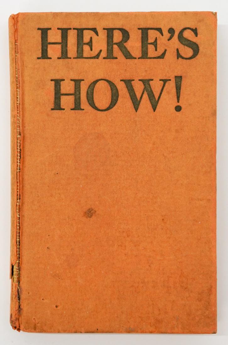 Here's How! 1928 Cocktail Book: Here's How! by Judge Jr. (Norman Hume Anthony). 1928, third printing. The John Day Company, New York. 63 pp. Orange cloth with brown lettering. Orange endsheets. Front joint cracking and lower edge of
