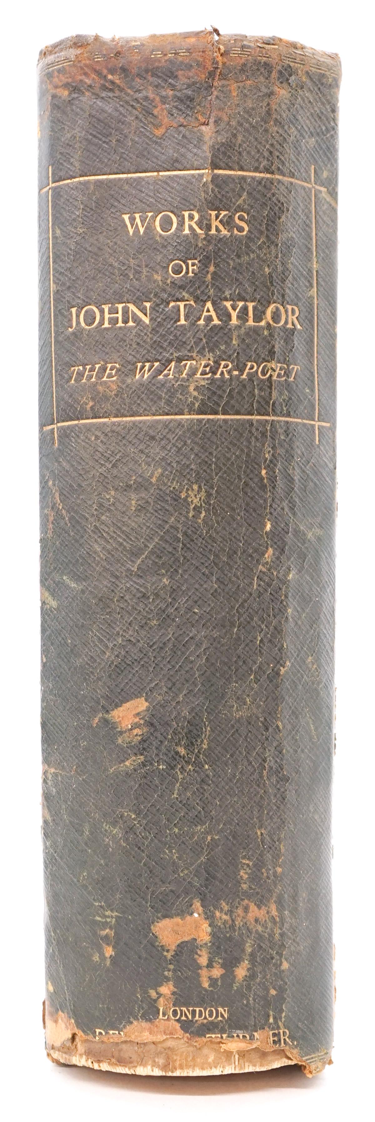 Works of John Taylor, Water-Poet 1872 LTD: Works of John Taylor, the Water-Poet edited by Charles Hindley. 1872 Imperial Edition limited to 100 copies. Reeves and Turner, London and Westminster. Large volume with facsimile reprints. Internal p