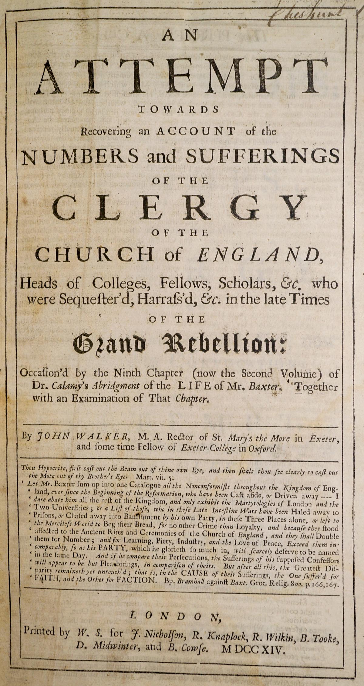Numbers and Sufferings of the Clergy 1714: An Attempt Toward Recovering an Account of the Numbers and Sufferings of the Clergy of the Church of England by John Walker. 1714. W. S. for J. Nicholson, et al., London. 436 pp. 13.75 in. x 8.5 in. x