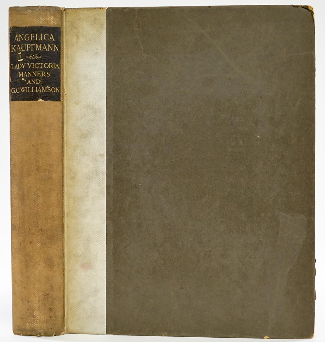 Angelica Kauffmann by Manners and Williamson LTD: Angelica Kauffmann, R. A. Her Life and Her Works by Lady Victoria Manners and Dr. G. C. Williamson with seventy-nine illustrations in coulour and in black and white. Limited to 1000 copies. Brentano's