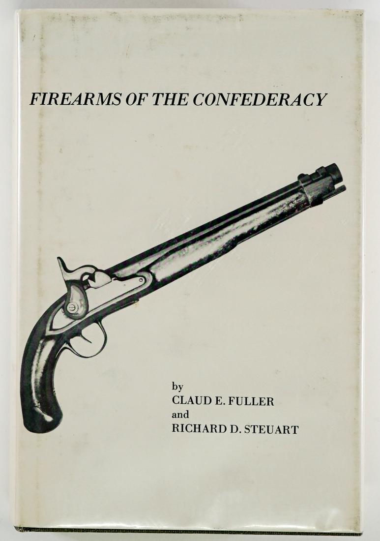 Firearms of the Confederacy 1944: Firearms of the Confederacy by Claud E. Fuller and Richard D. Steuart. 1944 with dust jacket unclipped. Quarterman Publications, Inc. Lawrence, Massachusetts. 333 pp. Illustrated with 37 plates. Measu