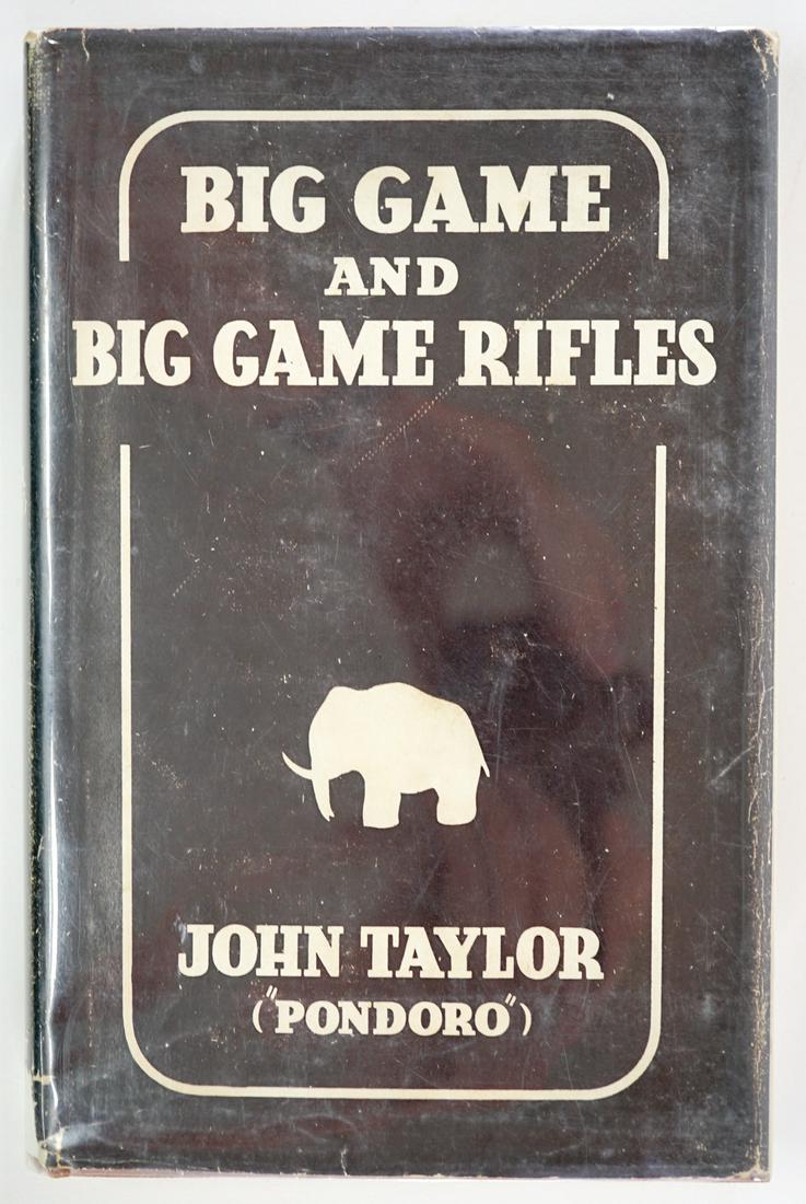 Big Game and Big Game Rifles by Taylor 1948 1ST: Big Game and Big Game Rifles by John Taylor ('Pondoro'). 1948 stated first printing with dust jacket unclipped. 215 pp. Brown cloth. Measures 8.75 in. x 5.75 in. x .75 in. From a non-smoking home and
