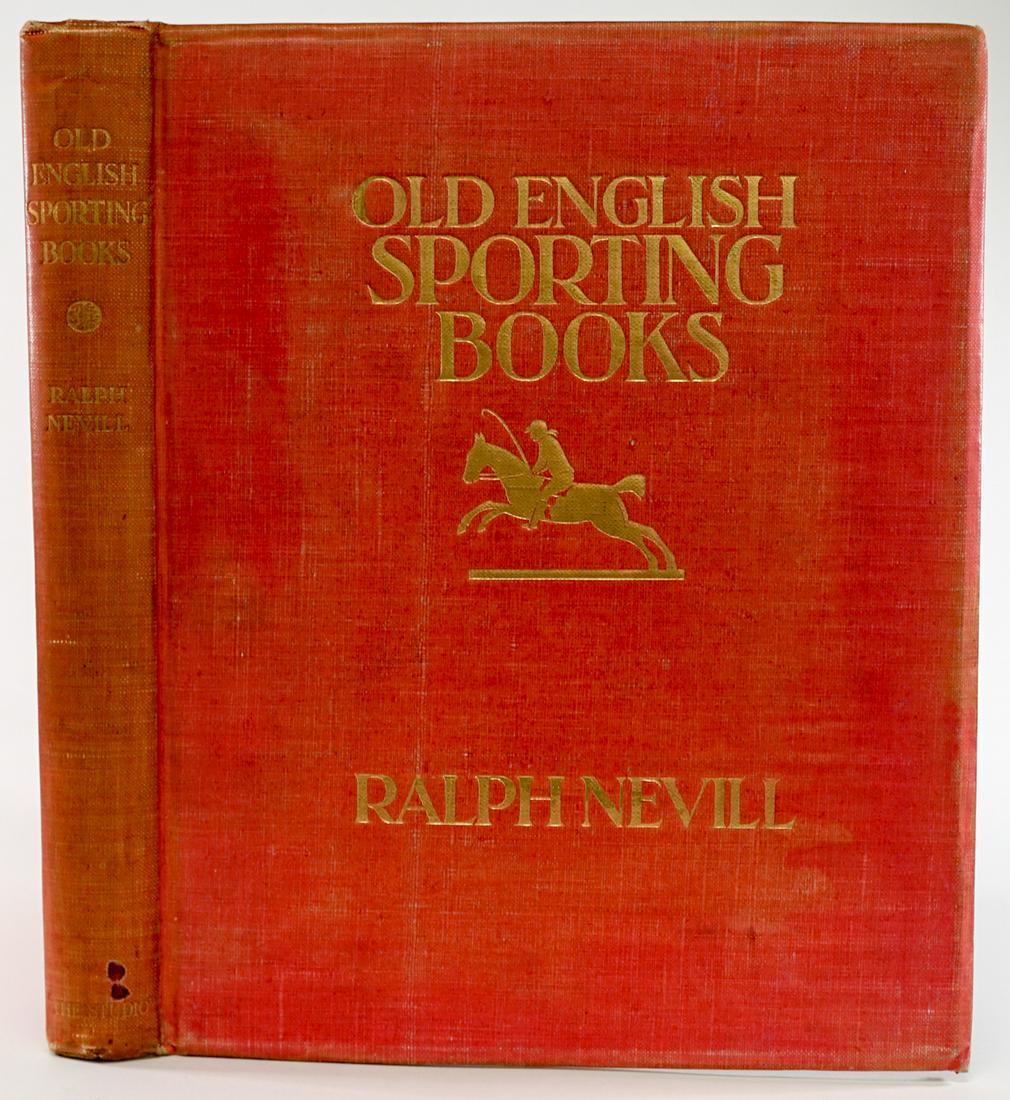 Old English Sporting Books by Nevill 1924 LTD: Old English Sporting Books by Ralph Nevill. Numbered '664' of 1500 copies. The Studio Limited., London. 1924. Profusely illustrated with black and white plates and tipped-in color plates. Measures 12.