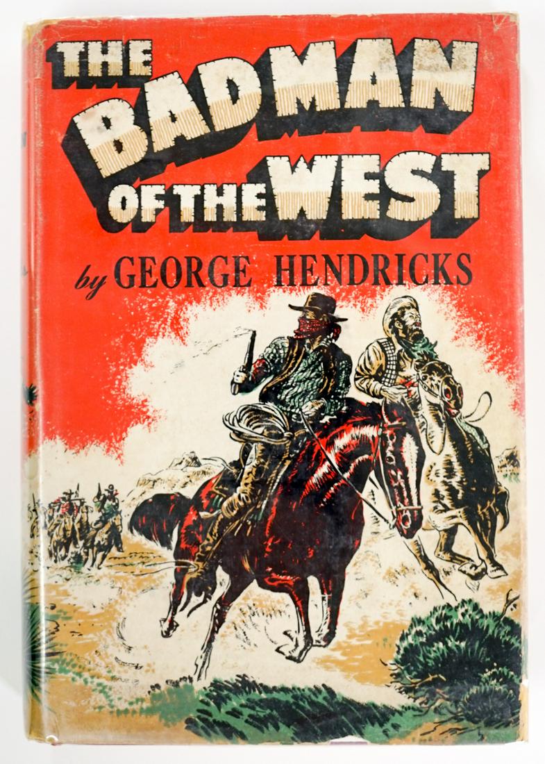 The Bad Man of the West by Hendricks 1941 1ST: The Bad Man of the West by George D. Hendricks. 1941 first edition with dust jacket unclipped. The Naylor Co., San Antonio, Texas. Illustrated. 310 pp. Owner bookplate inside front cover and book stor