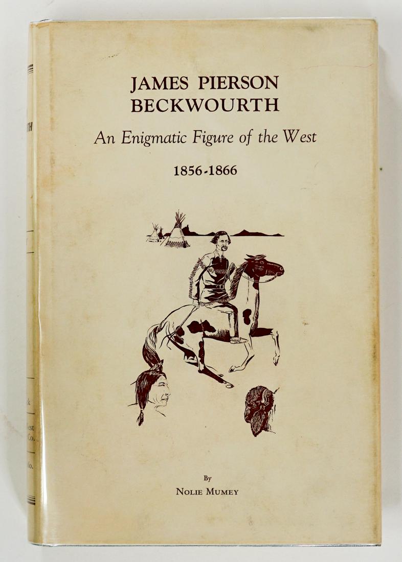 James Pierson Beckwourth by Mumey SIGNED LTD: James Pierson Beckwourth - An Enigmatic Figure of the West 1856-1866 by Nolie Mumey. Signed and numbered '185' of 500 copies. 1957 with dust jacket unclipped. Fred A. Rosenstock, The Old West Publishi