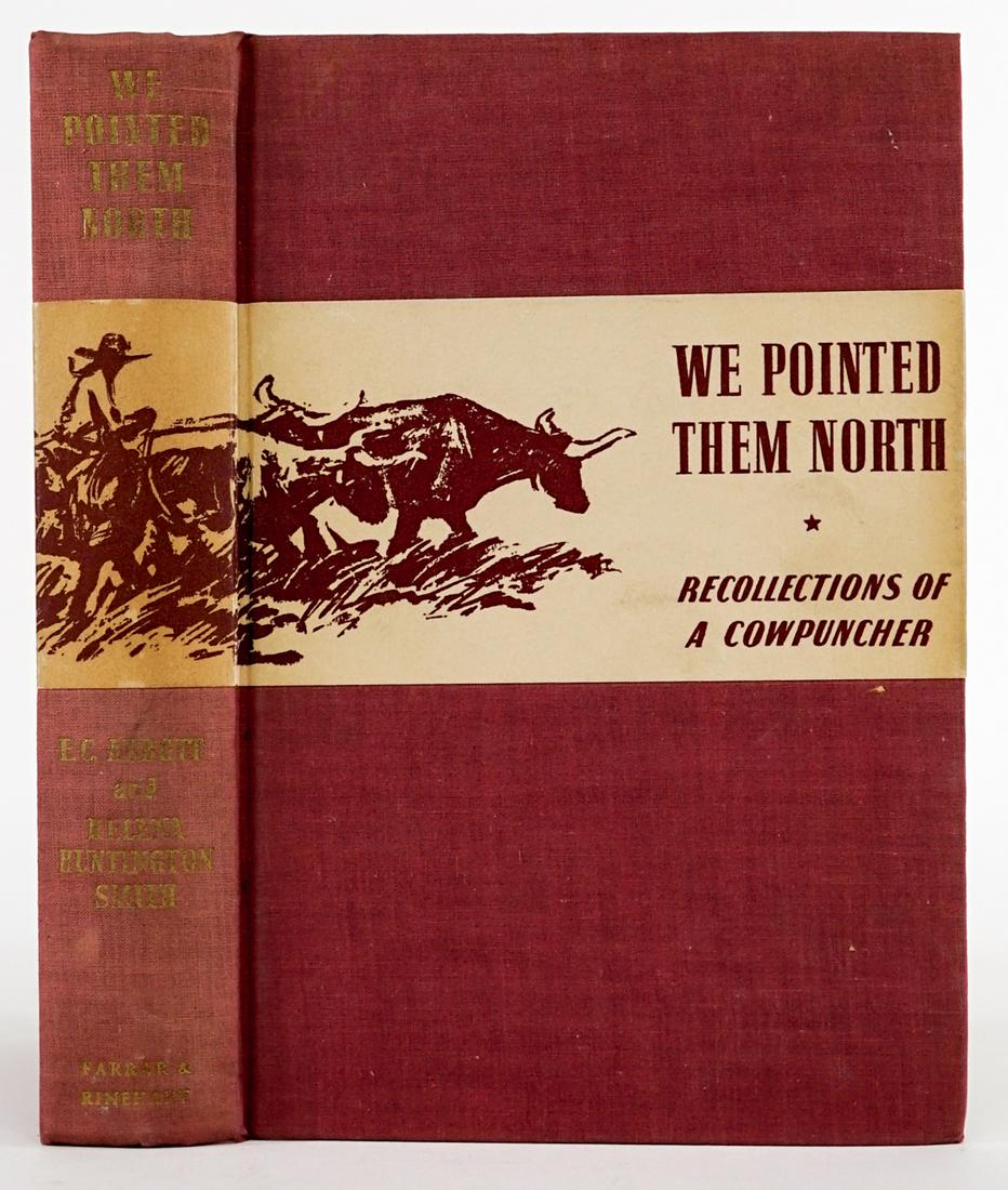 We Pointed Them North by Abbott 1939 1ST: We Pointed Them North, Recollections of a Cowpuncher by E. C. Abbot 'Teddy Blue' and Helena Huntington Smith. 1939 first edition. Farrar and Rinehart, Inc. New York and Toronto. 281 pp. Illustrated. M
