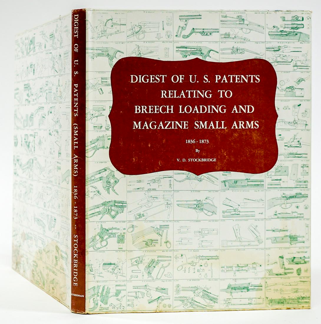 Digest of U.S. Patents by Stockbridge 1963: Digest of U. S. Patents Relating to Breech-Loading and Magazine Small Arms, (Except Revolvers) by V. D. Stockbridge. Facsimile of 1874 publication, reprinted by N. Flayderman 1963. Dust Jacket unclipp