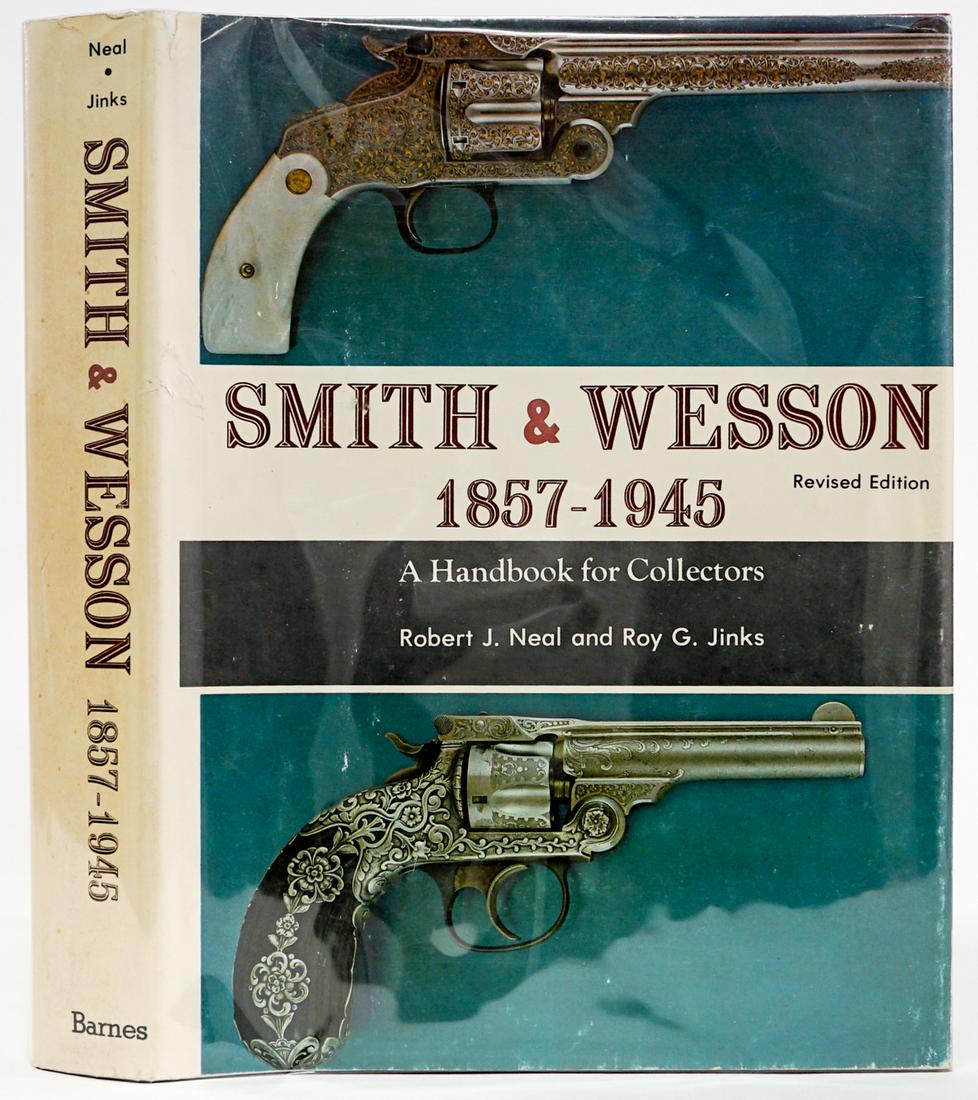 Smith and Wesson 1857-1945 by Neal/Jinks SIGNED: Smith and Wesson 1857-1945; A Handbook for Collectors by Robert J. Neal and Roy G. Jinks. Inscribed to 'David Holesapple' and signed by Jinks on front endsheet. 1975 Revised Edition with dust jacket u