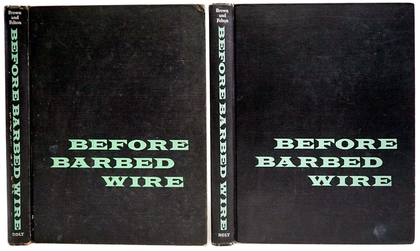 Before Barbed Wire (2) 1956 1st Huffman: Before Barbed Wire L. A. Huffman, Photographer on Horseback by Mark H. Brown and W. R. Felton. Henry Holt and Co., New York. 1956 STATED FIRST EDITION. 256 pp. Black covers with green lettering. Cover