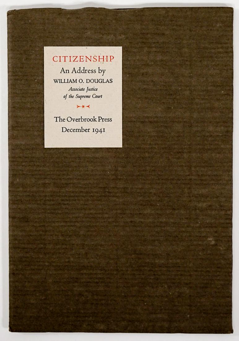 Citizenship; An Address by Douglas 1941 LTD: SCARCE Citizenship By William O. Douglas, Associate Justice of the Supreme Court. An Address Delivered on the Occasion of First Citizens' Day September twenty-sixth, 1941. Printed at the Overbrook Pre