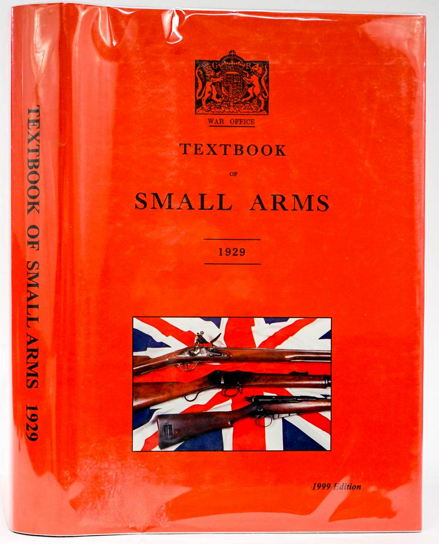 War Office Textbook of Small Arms: War Office Textbook of Small Arms 1929. This is the 1999 facsimile edition with dust jacket unclipped. Rick Landers. 427 pp. Illustrated. Red covers with gilt lettering. Measures 10.75 in. x 7.5 in. x