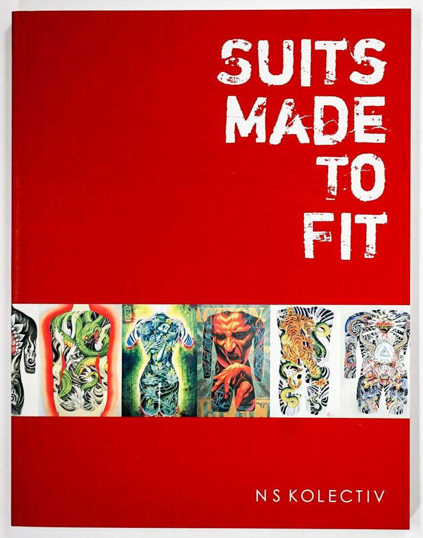 Suits Made To Fit [Bodysuit Tattoos]: Expert Tailoring Suits Made to Fit compiled by Adrian Lee. NS Kolectiv. This is the fourth printing softcover with slipcase. Like new. Measures 11 in. x 8.5 in. x .75 in. If lot is absent of a conditi